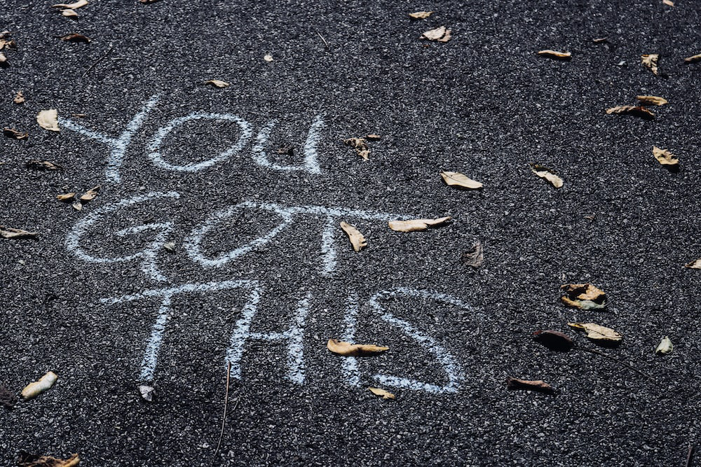 ‘You got this’ written on the ground